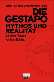 Die Gestapo - Mythos und Realität.