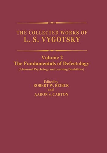 The Collected Works of L.S. Vygotsky: The Fundamentals of Defectology (Abnormal Psychology and Learning Disabilities) (Cognition and Language: A Series in Psycholinguistics)