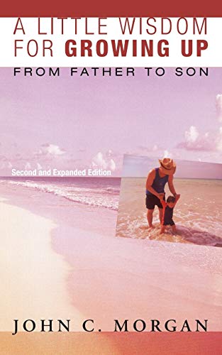 A Little Wisdom for Growing Up, Second and Expanded Edition: From Father to Son