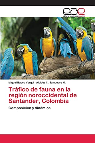 Tráfico de fauna en la región noroccidental de Santander, Colombia: Composición y dinámica