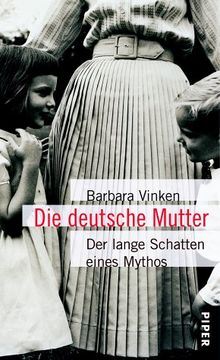 Die deutsche Mutter: Der lange Schatten eines Mythos