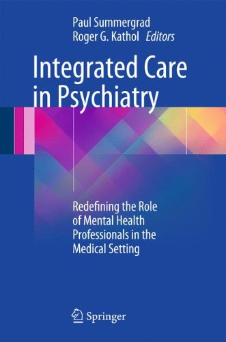 Integrated Care in Psychiatry: Redefining the Role of Mental Health Professionals in the Medical Setting