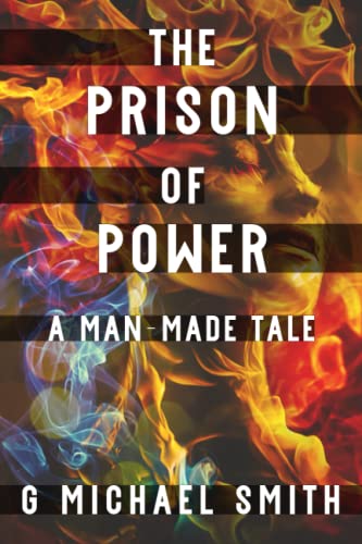 The Prison of Power: A Man-Made Tale