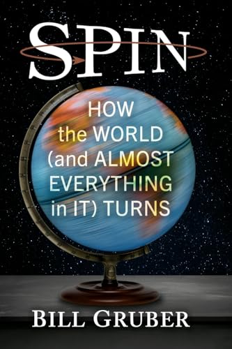 Spin: How the World (and Almost Everything in It) Turns
