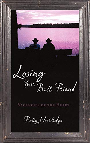 Losing Your Best Friend: Vacancies of the Heart