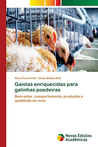 Gaiolas enriquecidas para galinhas poedeiras: Bem-estar, comportamento, produção e qualidade de ovos
