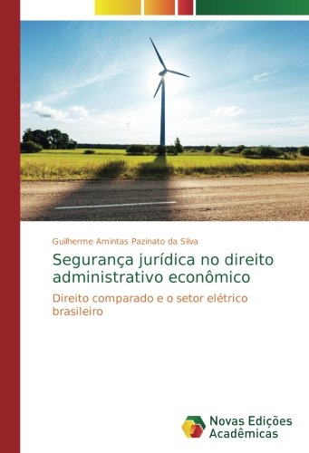 Segurança jurídica no direito administrativo econômico: Direito comparado e o setor elétrico brasileiro