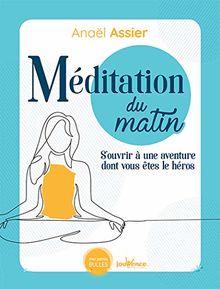 Méditation du matin : s'ouvrir à une aventure dont vous êtes le héros