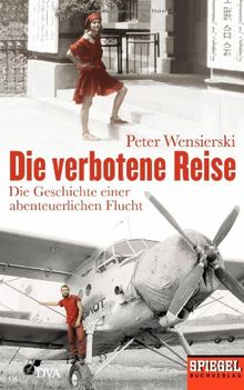 Die verbotene Reise: Die Geschichte einer abenteuerlichen Flucht - Ein SPIEGEL-Buch von Wensierski, Peter | Buch | Zustand gut