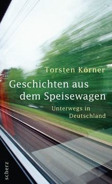 Geschichten aus dem Speisewagen: Unterwegs in Deutschland