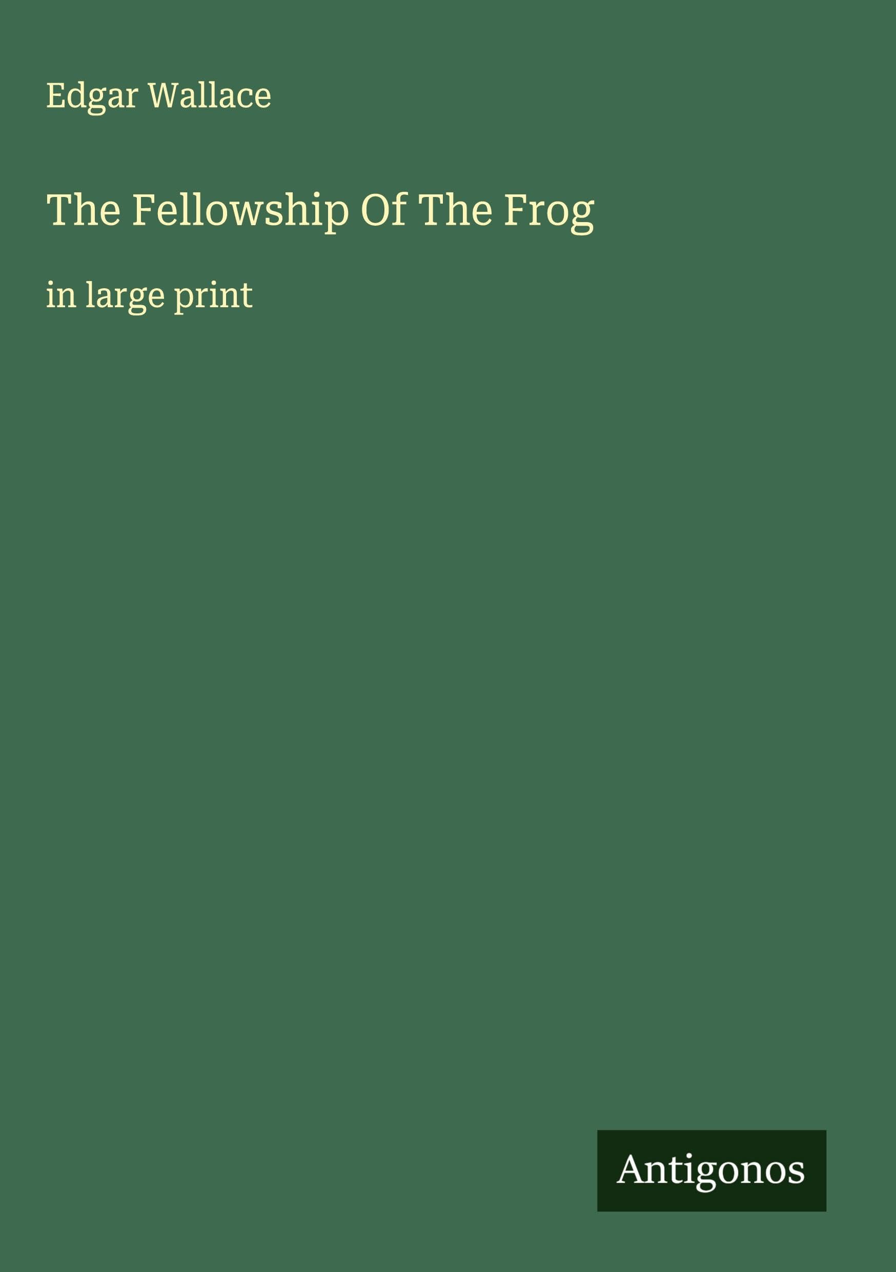 The Fellowship Of The Frog: in large print
