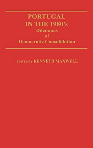 Portugal in the 1980s: Dilemmas of Democratic Consolidation (Contributions in Political Science)