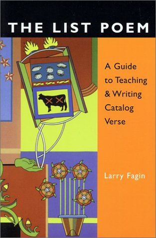 The List Poem: A Guide to Teaching & Writing Catalog Verse