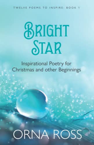 Bright Star: Inspirational Poetry for Christmas and Other Beginnings (12 Poems to Inspire, Band 1)