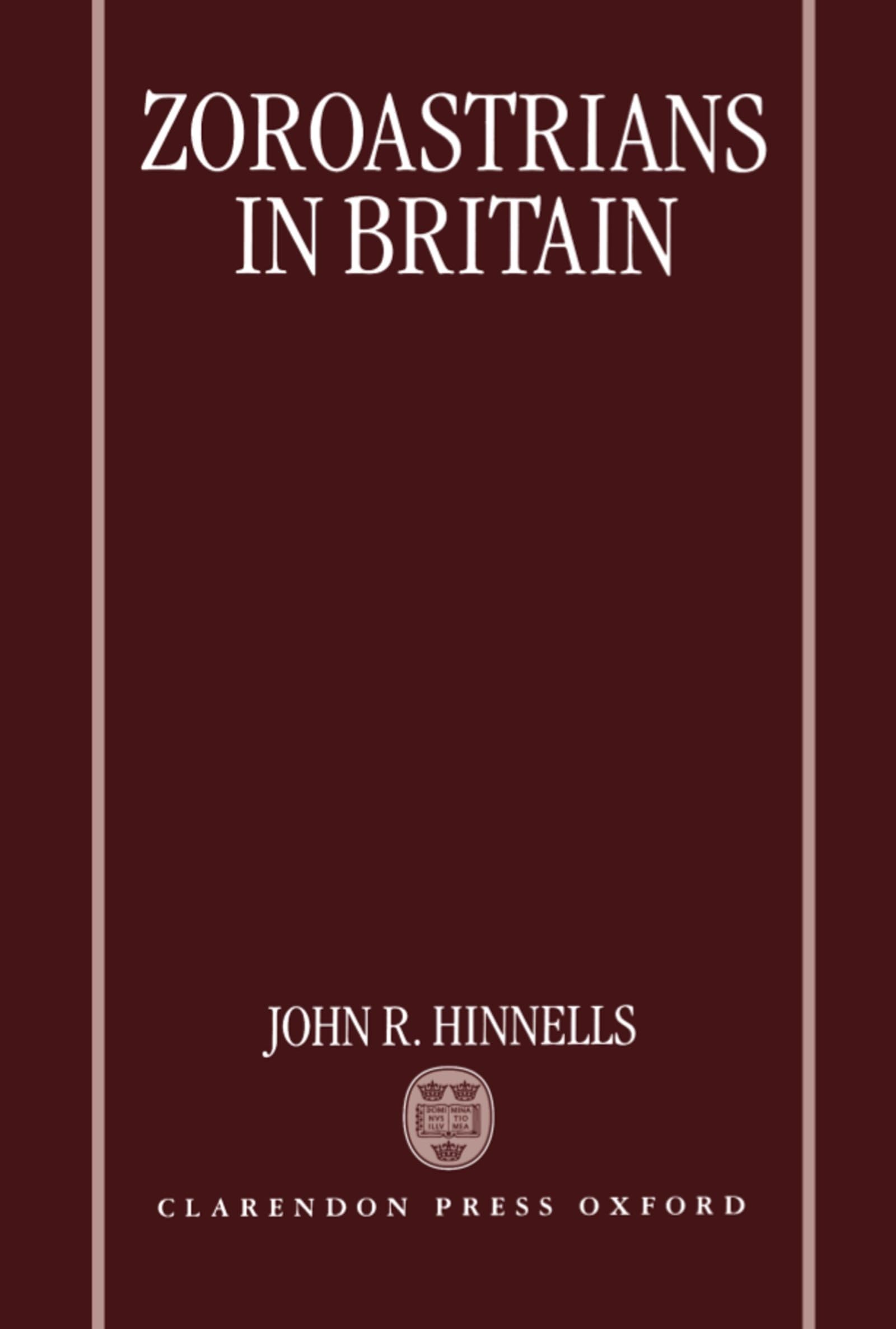 Zoroastrians in Britain: The Ratanbai Katrak Lectures, University of Oxford 1985
