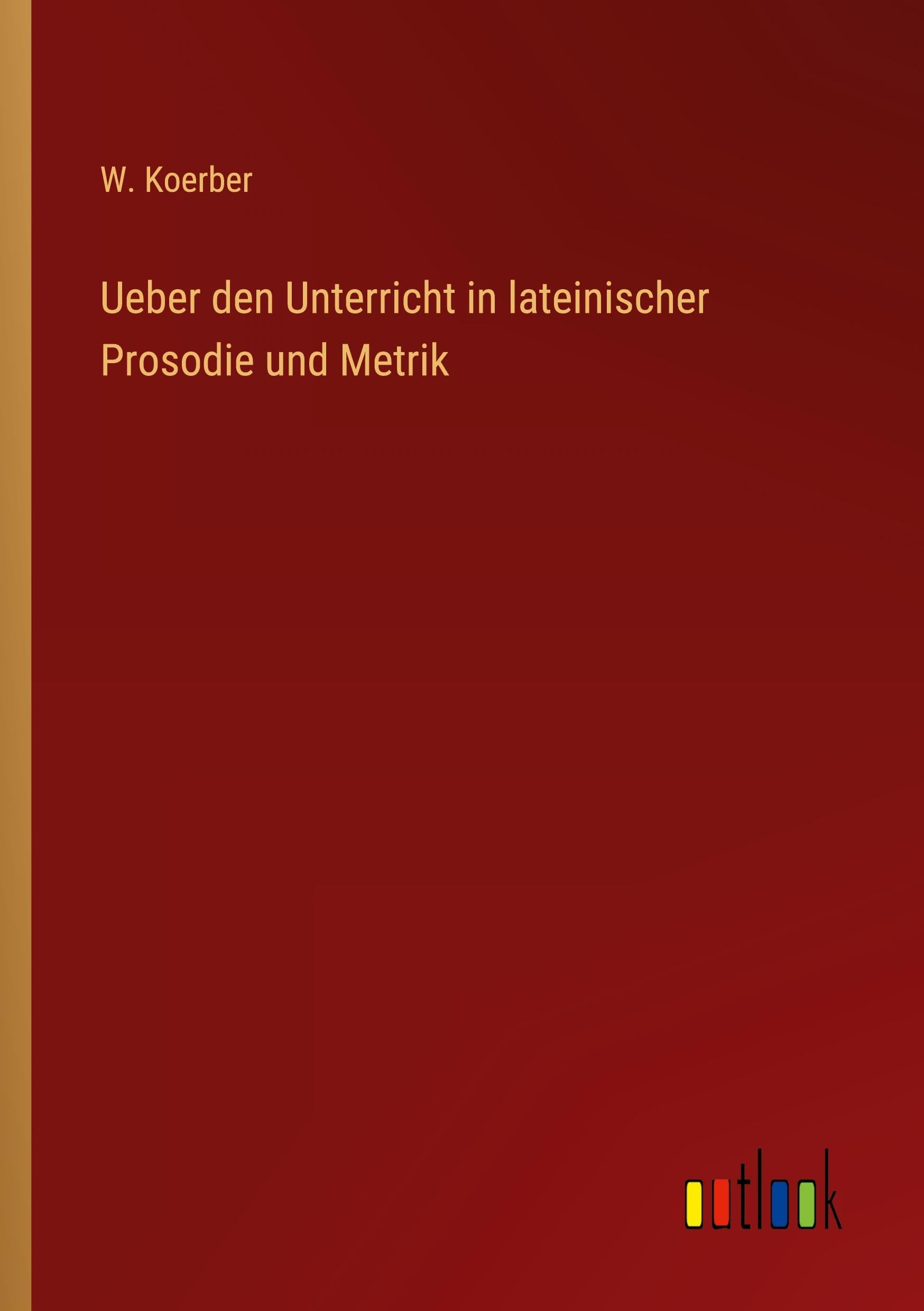 Ueber den Unterricht in lateinischer Prosodie und Metrik