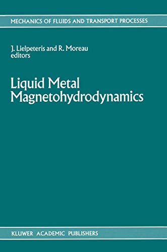 Liquid Metal Magnetohydrodynamics (Mechanics of Fluids and Transport Processes, 10, Band 10)