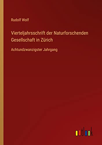 Vierteljahrsschrift der Naturforschenden Gesellschaft in Zürich: Achtundzwanzigster Jahrgang