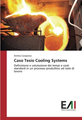 Caso Tesio Cooling Systems: Definizione e valutazione dei tempi e costi standard in un processo produttivo ad isole di lavoro