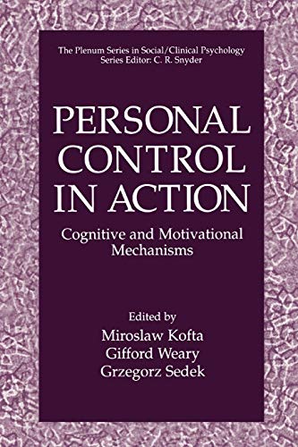 Personal Control in Action: Cognitive and Motivational Mechanisms (The Springer Series in Social Clinical Psychology)