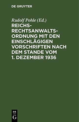 Reichs-Rechtsanwaltsordnung mit den einschlägigen Vorschriften nach dem Stande vom 1. Dezember 1936: Textausgabe mit Einleitung, Verweisungen und Sachverzeichnis
