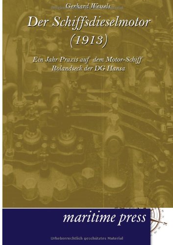 Der Schiffsdieselmotor (1913): Ein Jahr Praxis auf dem Motor-Schiff Rolandseck der DG Hansa