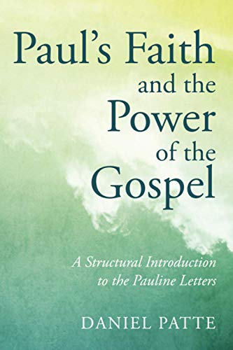Paul's Faith and the Power of the Gospel: A Structural Introduction to the Pauline Letters