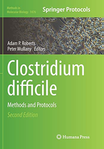 Clostridium difficile: Methods and Protocols (Methods in Molecular Biology, Band 1476)