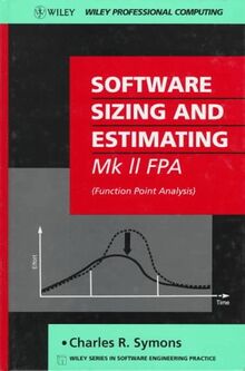 Software Sizing and Estimating: Mk II Fpa: The Mark II FPA - Function Point Analysis
