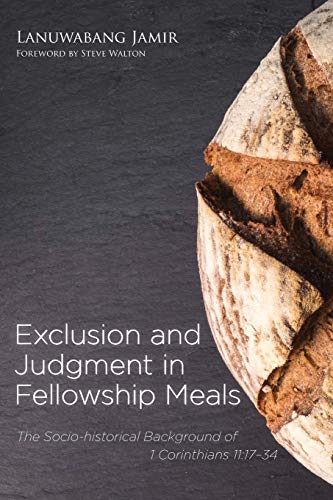 Exclusion and Judgment in Fellowship Meals: The Socio-historical Background of 1 Corinthians 11:17-34