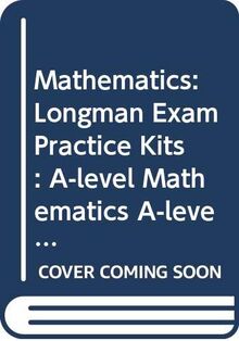 Longman Exam Practice Kits: A-level Mathematics