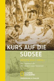 Kurs auf die Südsee: Das Tagebuch der Mrs. Robert Louis Stevenson