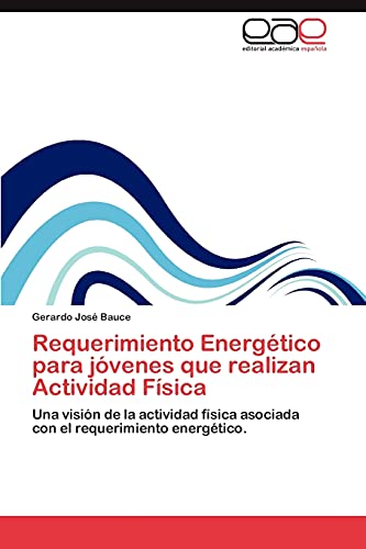 Requerimiento Energético para jóvenes que realizan Actividad Física: Una visión de la actividad física asociada con el requerimiento energético.