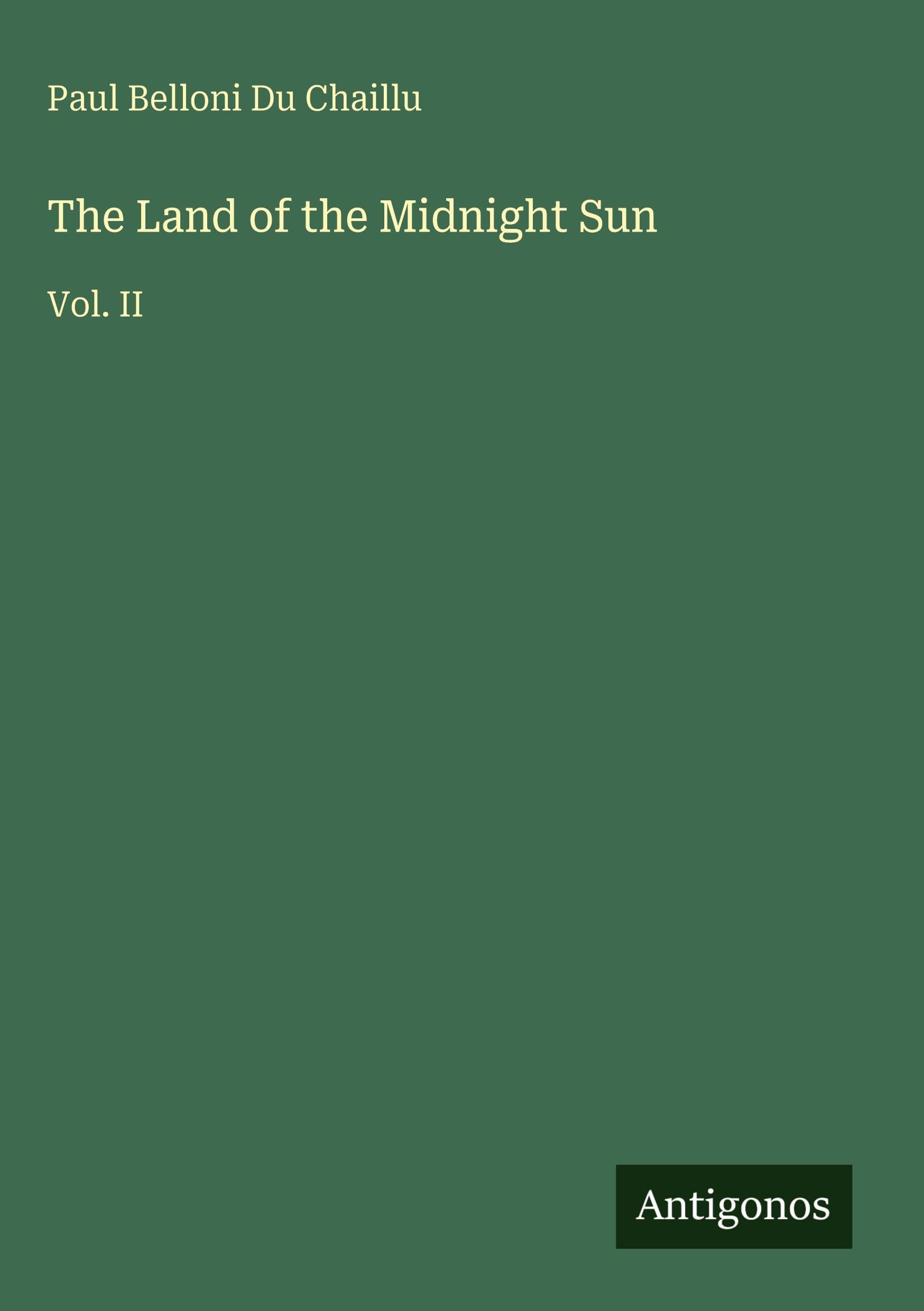The Land of the Midnight Sun: Vol. II