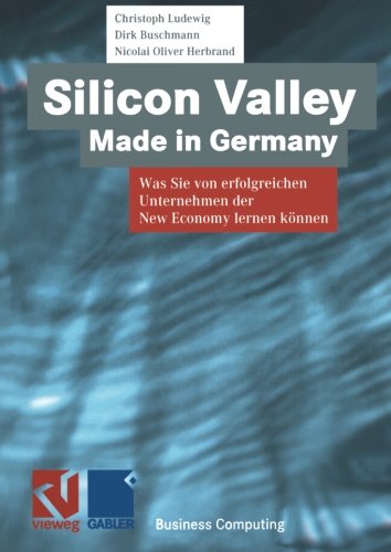 Silicon Valley, Made in Germany. Was Sie von erfolgreichen Unternehmen der New Economy lernen können.