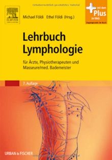 Lehrbuch Lymphologie: für Ärzte, Physiotherapeuten und Masseure/med. Bademeister - mit Zugang zum Elsevier-Portal