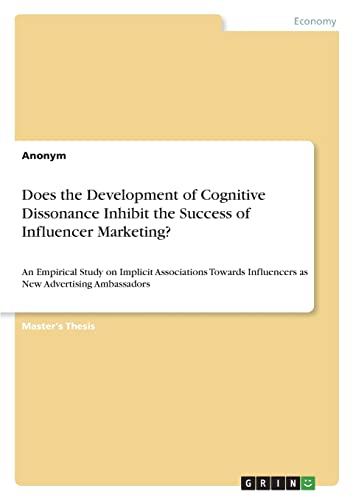 Does the Development of Cognitive Dissonance Inhibit the Success of Influencer Marketing?: An Empirical Study on Implicit Associations Towards Influencers as New Advertising Ambassadors