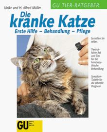 Die kranke Katze. Erste Hilfe - Behandlung - Pflege