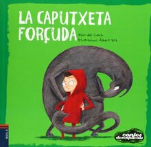 La Caputxeta forçuda (Contes desexplicats, Band 1)