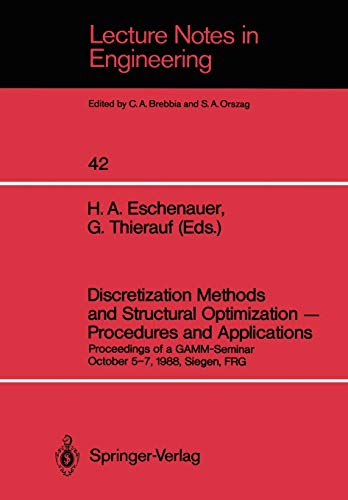 Discretization Methods and Structural Optimization - Procedures and Applications: Proceedings of a GAMM-Seminar October 5-7, 1988, Siegen, FRG (Lecture Notes in Engineering, 42, Band 42)