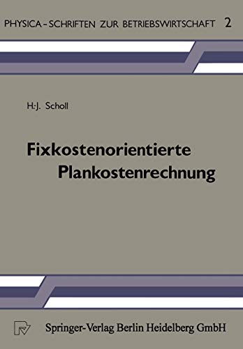 Fixkostenorientierte Plankostenrechnung: Die Grenzplankostenrechnung als Informationsinstrument zur Planung, Steuerung und Kontrolle unter besonderer ... zur Betriebswirtschaft, 2, Band 2)