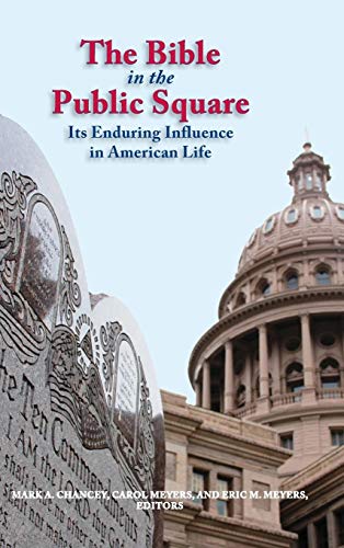 The Bible in the Public Square: Its Enduring Influence in American Life (Biblical Scholarship in North America, Band 27)