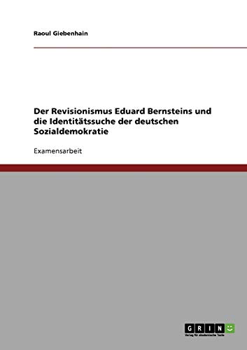 Der Revisionismus Eduard Bernsteins und die Identitätssuche der deutschen Sozialdemokratie
