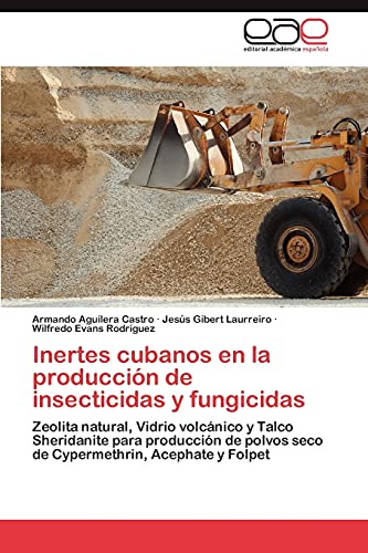 Inertes cubanos en la producción de insecticidas y fungicidas: Zeolita natural, Vidrio volcánico y Talco Sheridanite para producción de polvos seco de Cypermethrin, Acephate y Folpet