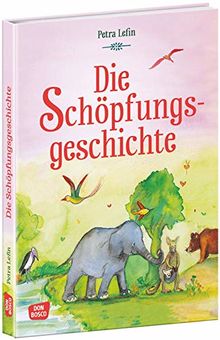 Die Schöpfungsgeschichte. Die schönsten Geschichten aus der Kinderbibel (Die schönsten Geschichten von Gott und den Menschen)