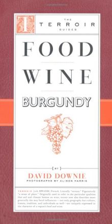 Food Wine Burgundy (The Terroir Guides)