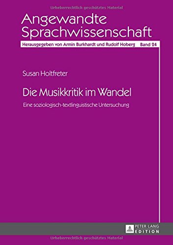 Die Musikkritik im Wandel: Eine soziologisch-textlinguistische Untersuchung (Angewandte Sprachwissenschaft)