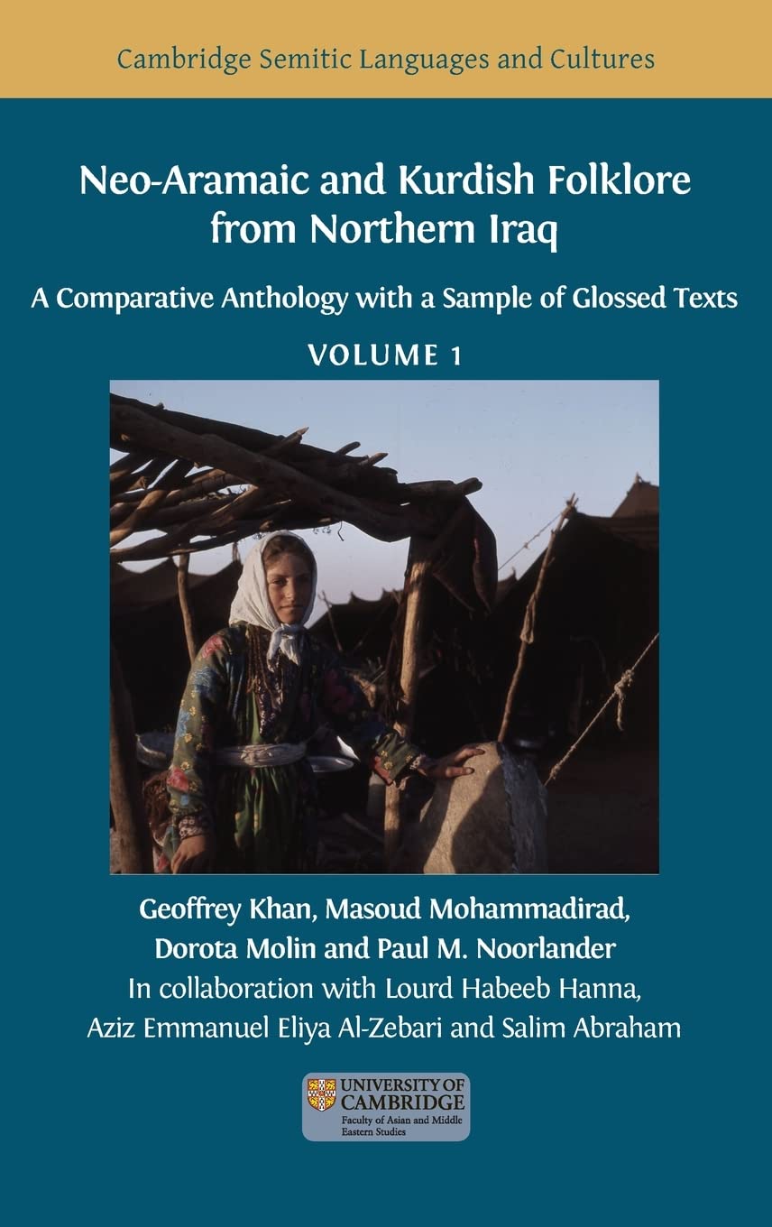 Neo-Aramaic and Kurdish Folklore from Northern Iraq: A Comparative Anthology with a Sample of Glossed Texts, Volume 1 (Cambridge Semitic Languages and Cultures, Band 12)