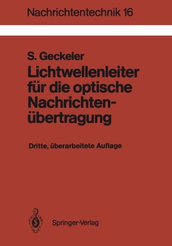 Lichtwellenleiter für die optische Nachrichtenübertragung: Grundlagen und Eigenschaften eines modernen Übertragungsmediums (Nachrichtentechnik) (German Edition)