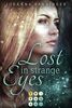Lost in Strange Eyes: Romantische Dystopie für Fans von starken Heldinnen im Kampf für eine bessere Welt